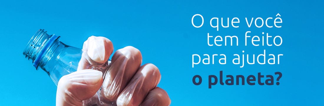 O que você tem feito para ajudar o planeta?