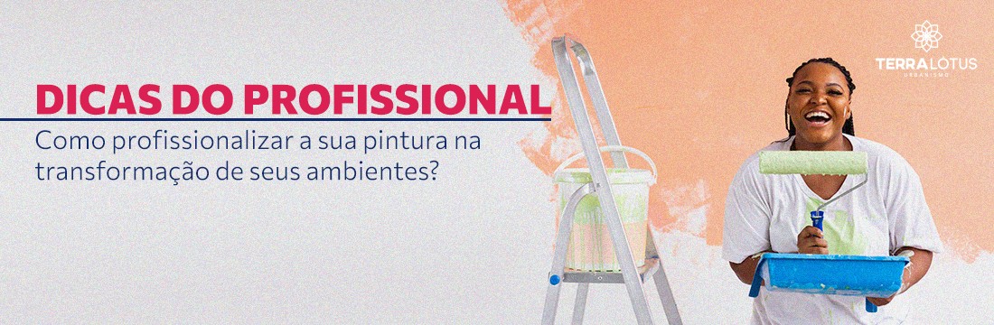 Como profissionalizar a sua pintura na transformação de seus ambientes?  Dicas de um pintor profissional! 
