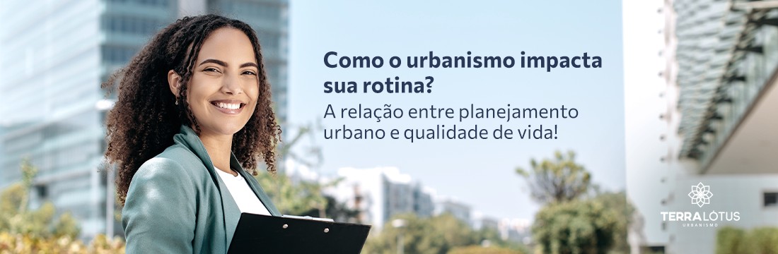 Como o urbanismo impacta sua rotina? A relação entre planejamento urbano e qualidade de vida!