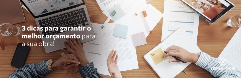 3 dicas para garantir o melhor orçamento para a sua obra!