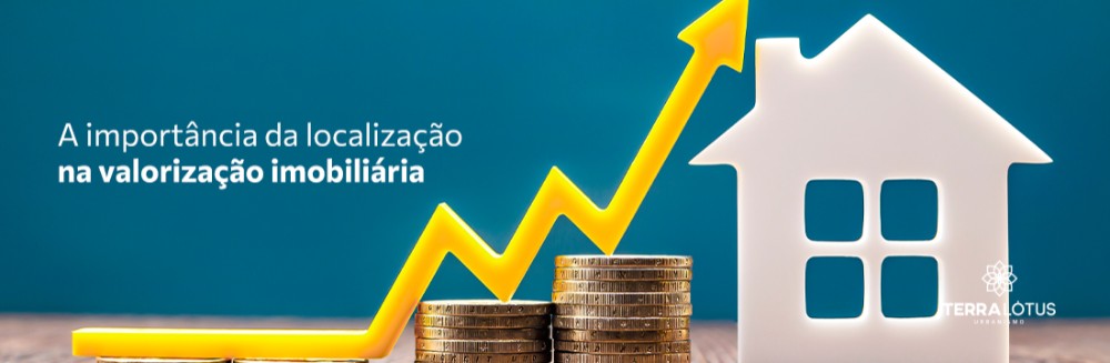 A importância da localização na valorização imobiliária