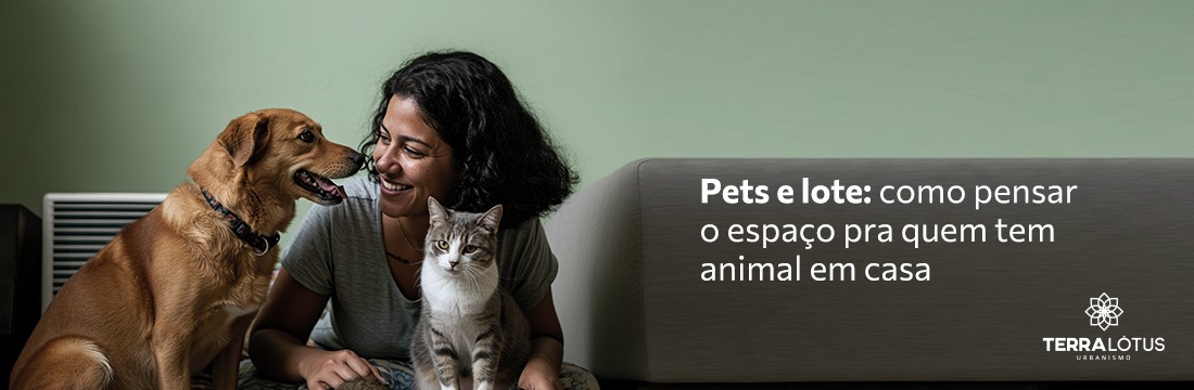 Pets e lote: como pensar o espaço pra quem tem animal em casa